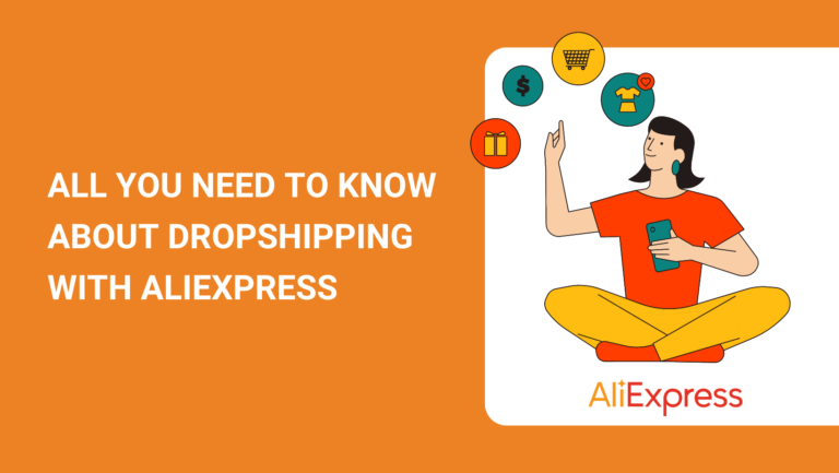 ALL YOU NEED TO KNOW ABOUT DROPSHIPPING WITH ALIEXPRESS