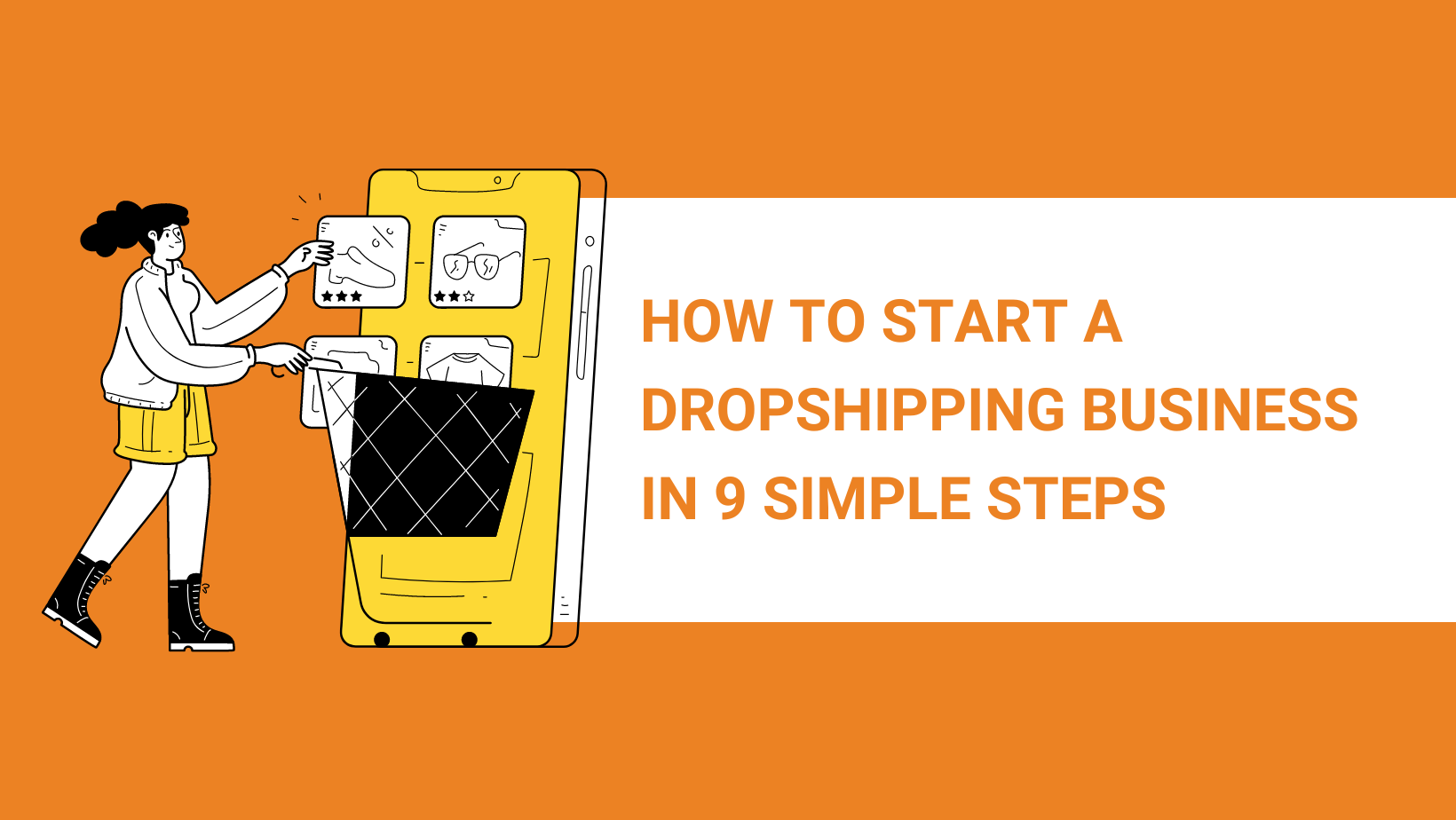 HOW TO START A DROPSHIPPING BUSINESS IN 9 SIMPLE STEPS