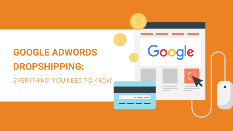 GOOGLE ADWORDS DROPSHIPPING EVERYTHING YOU NEED TO KNOW