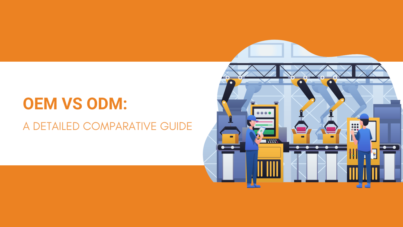 OEM vs ODM A Detailed Comparative Guide