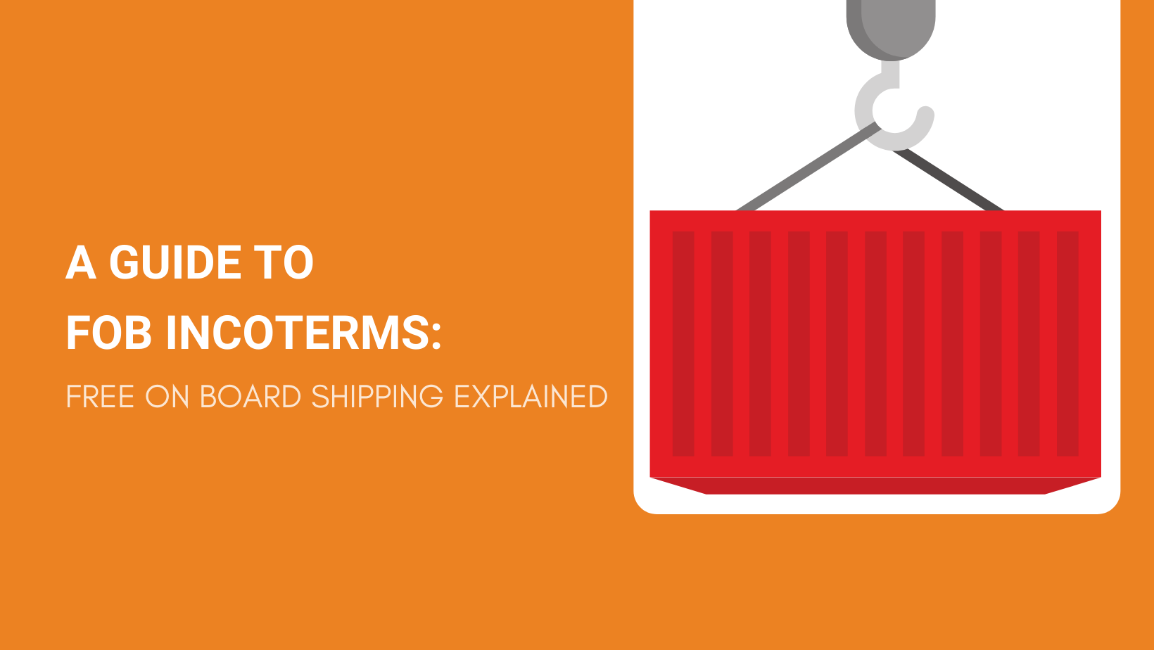 A Guide To Fob Incoterms Free On Board Shipping Explained 4982