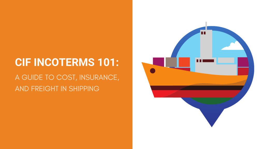 CIF INCOTERMS 101 A GUIDE TO COST, INSURANCE, AND FREIGHT IN SHIPPING