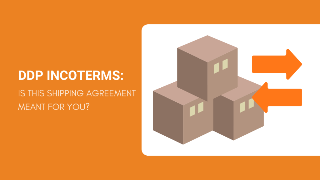 DDP INCOTERMS IS THIS SHIPPING AGREEMENT MEANT FOR YOU