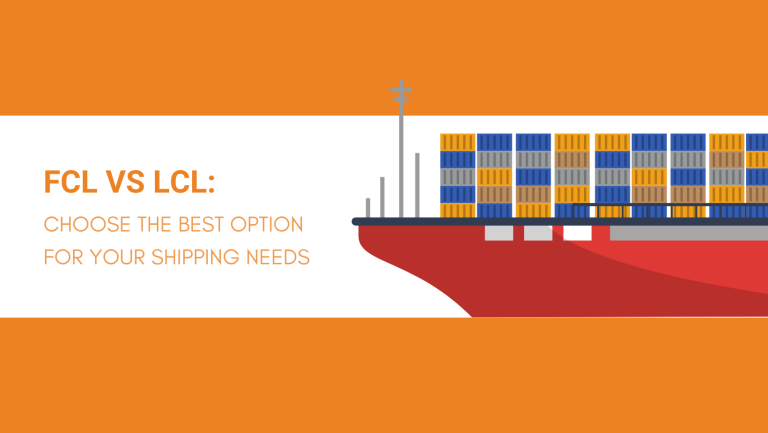 FCL VS LCL CHOOSE THE BEST OPTION FOR YOUR SHIPPING NEEDS