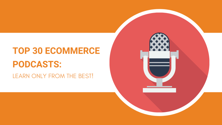 TOP 30 ECOMMERCE PODCASTS LEARN ONLY FROM THE BEST!