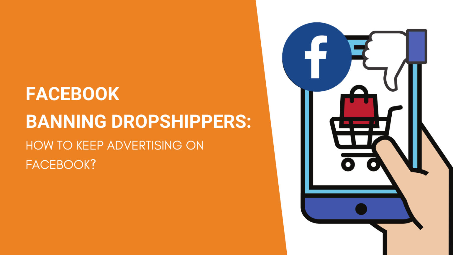 A Guide to Facebook Banning Dropshippers How to Keep Advertising on Facebook in 2022
