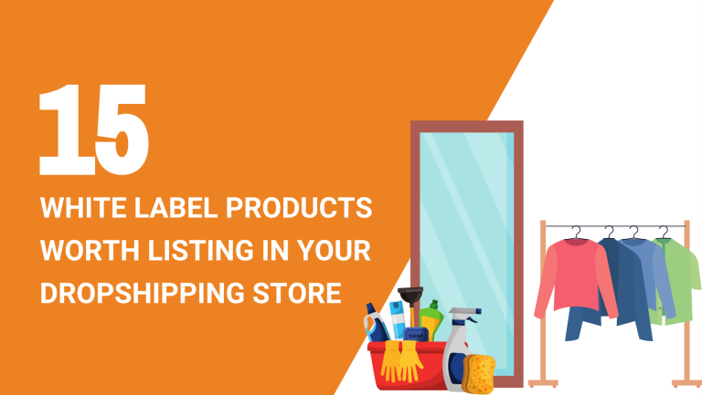 15 WHITE LABEL PRODUCTS WORTH LISTING IN YOUR DROPSHIPPING STORE