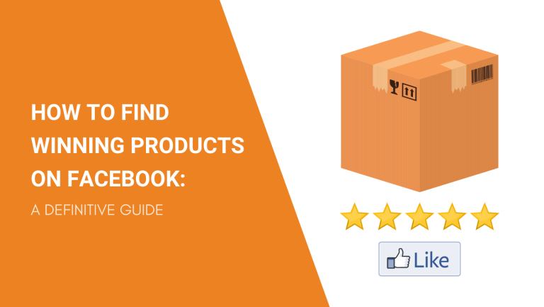 HOW TO FIND WINNING PRODUCTS ON FACEBOOK A DEFINITIVE GUIDE