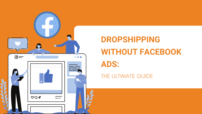 DROPSHIPPING WITHOUT FACEBOOK ADS THE ULTIMATE GUIDE