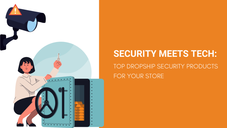 SECURITY MEETS TECH TOP DROPSHIP SECURITY PRODUCTS FOR YOUR STORE