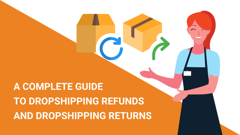 A COMPLETE GUIDE TO DROPSHIPPING REFUNDS AND DROPSHIPPING RETURNS