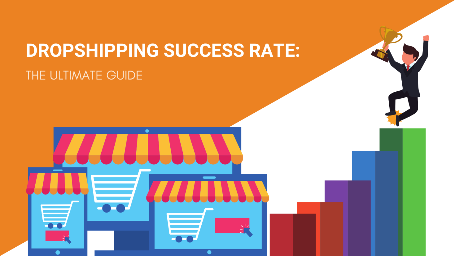 Dropshipping Success Rate: The Ultimate Guide for 2023 - Dropshipping From China  NicheDropshipping