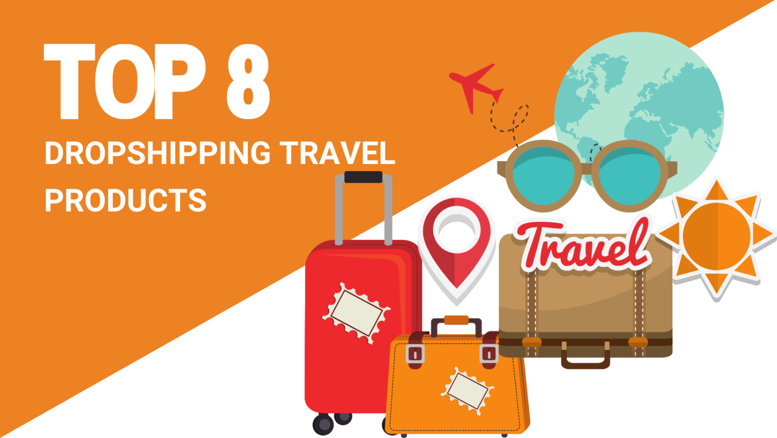 Top 8 Dropshipping Travel Products Right Now Dropshipping From China