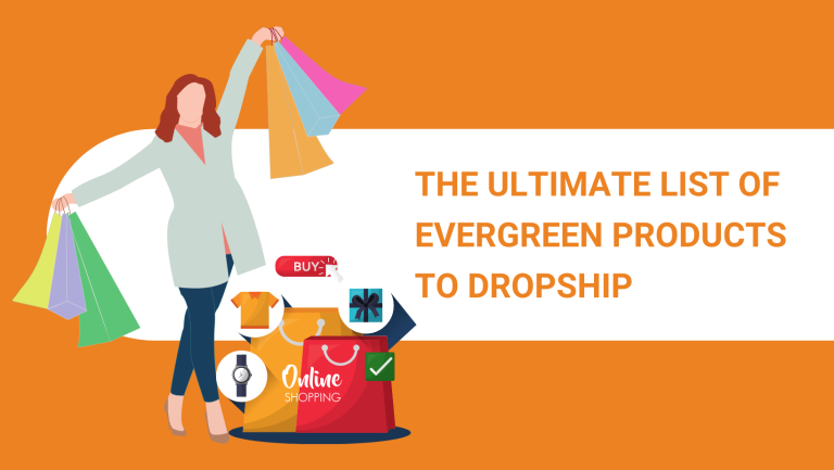 THE ULTIMATE LIST OF EVERGREEN PRODUCTS TO DROPSHIP