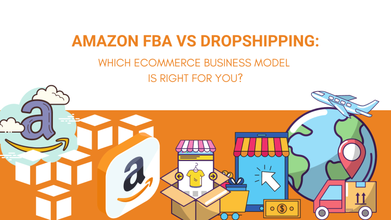 AMAZON FBA VS DROPSHIPPING WHICH ECOMMERCE BUSINESS MODEL IS RIGHT FOR YOU