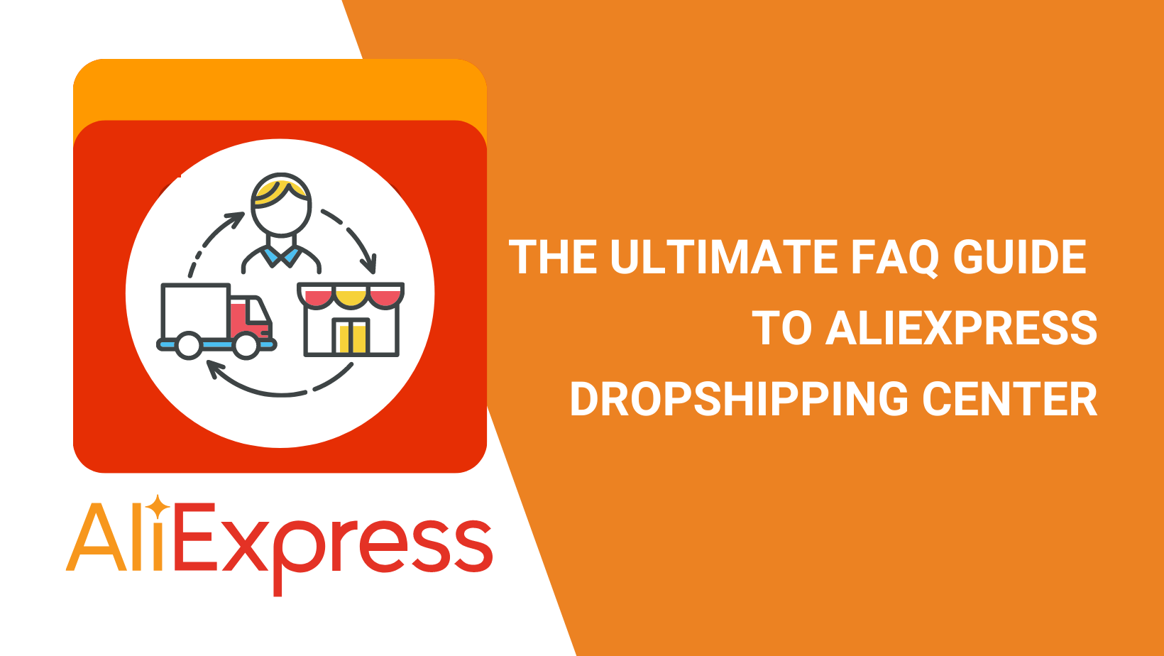 THE ULTIMATE FAQ GUIDE TO ALIEXPRESS DROPSHIPPING CENTER