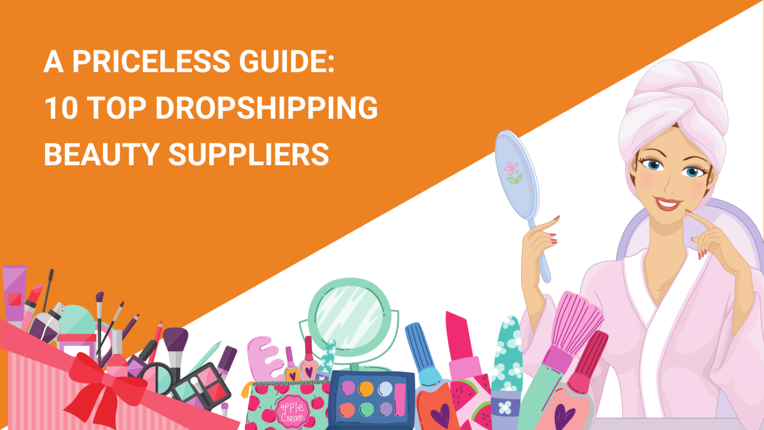A Priceless Guide 10 Top Dropshipping Beauty Suppliers Dropshipping