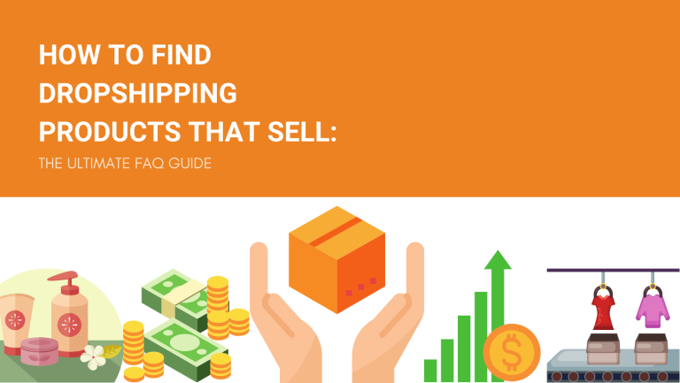 HOW TO FIND DROPSHIPPING PRODUCTS THAT SELL THE ULTIMATE FAQ GUIDE