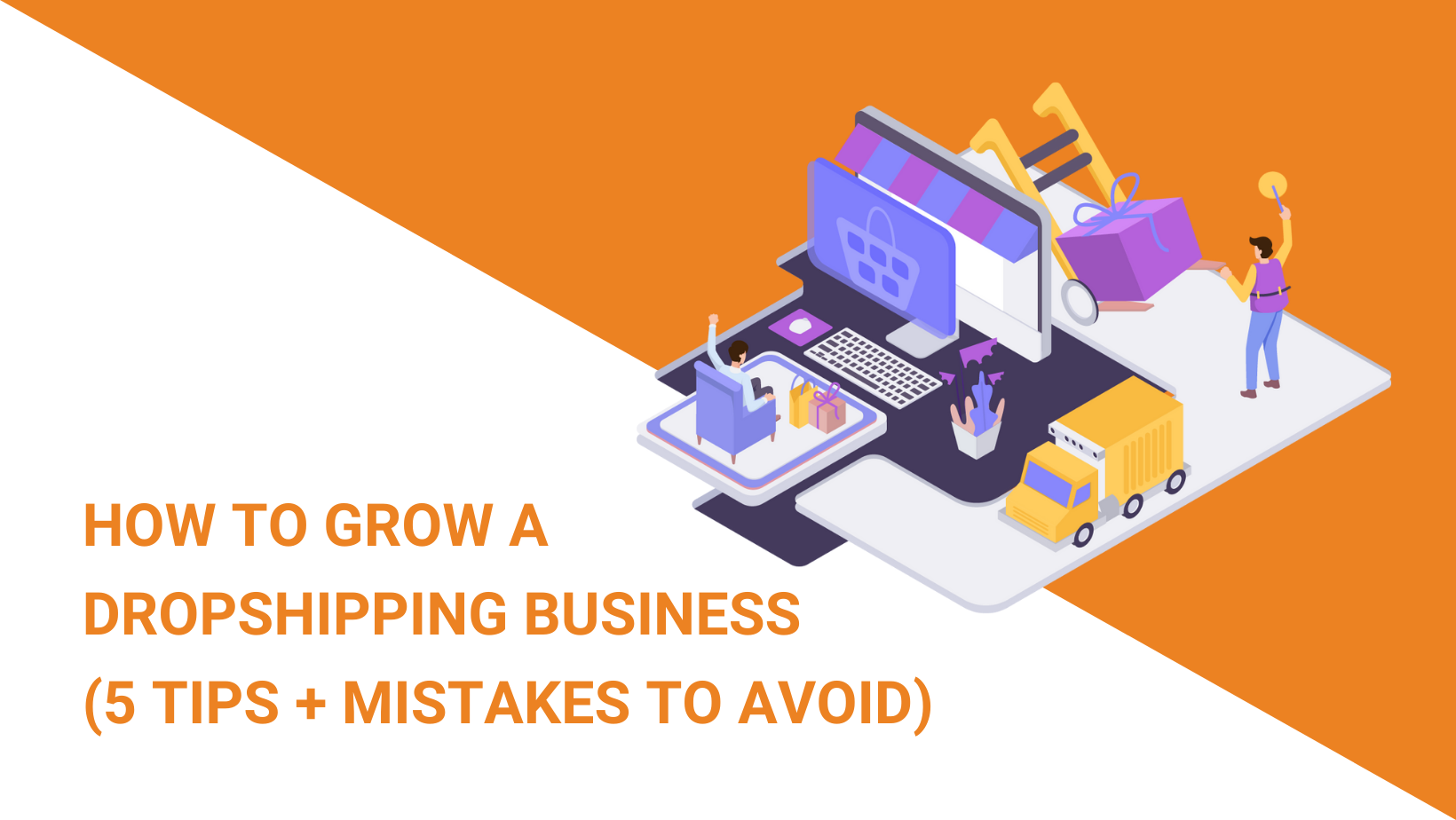 HOW TO GROW A DROPSHIPPING BUSINESS (5 TIPS + MISTAKES TO AVOID)
