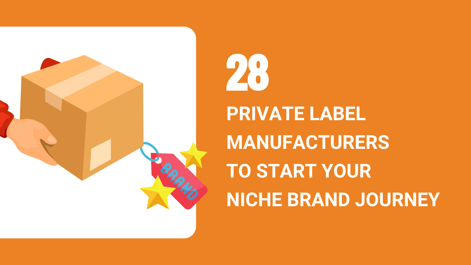 28 PRIVATE LABEL MANUFACTURERS TO START YOUR NICHE BRAND JOURNEY IN 2024