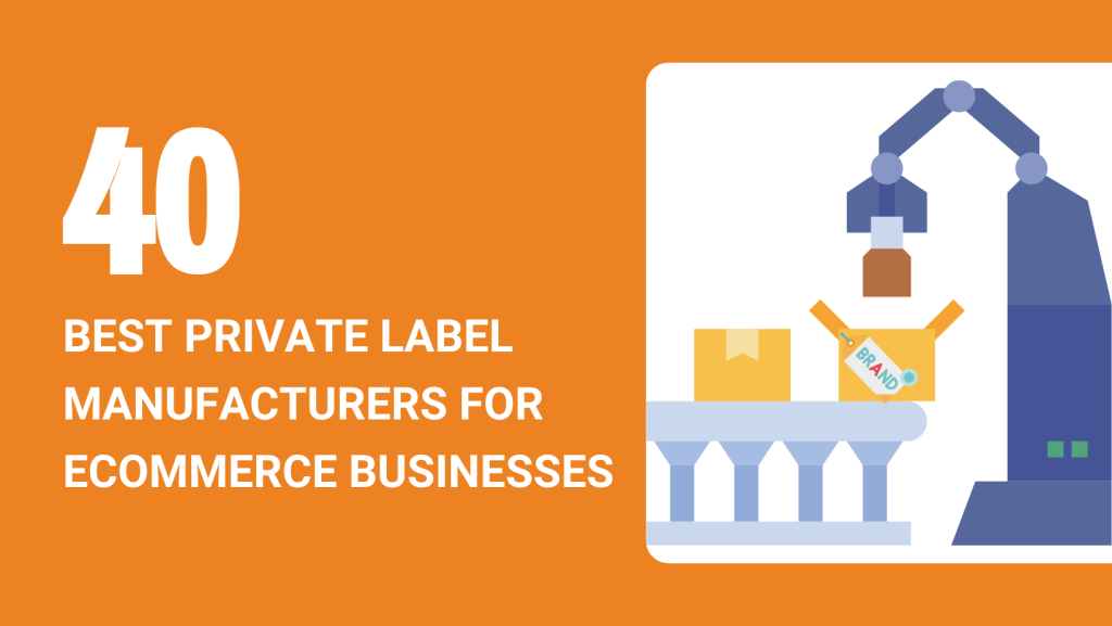 40 BEST PRIVATE LABEL MANUFACTURERS FOR ECOMMERCE BUSINESSES
