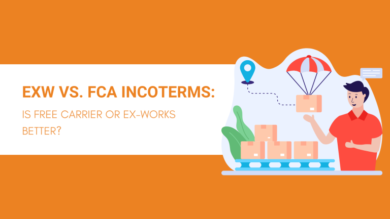 EXW VS. FCA INCOTERMS IS FREE CARRIER OR EX-WORKS BETTER