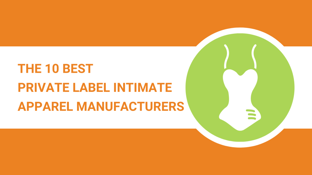 THE 10 BEST PRIVATE LABEL INTIMATE APPAREL MANUFACTURERS