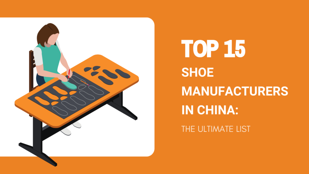 Top 15 Shoe Manufacturers in China 2024 The Ultimate List