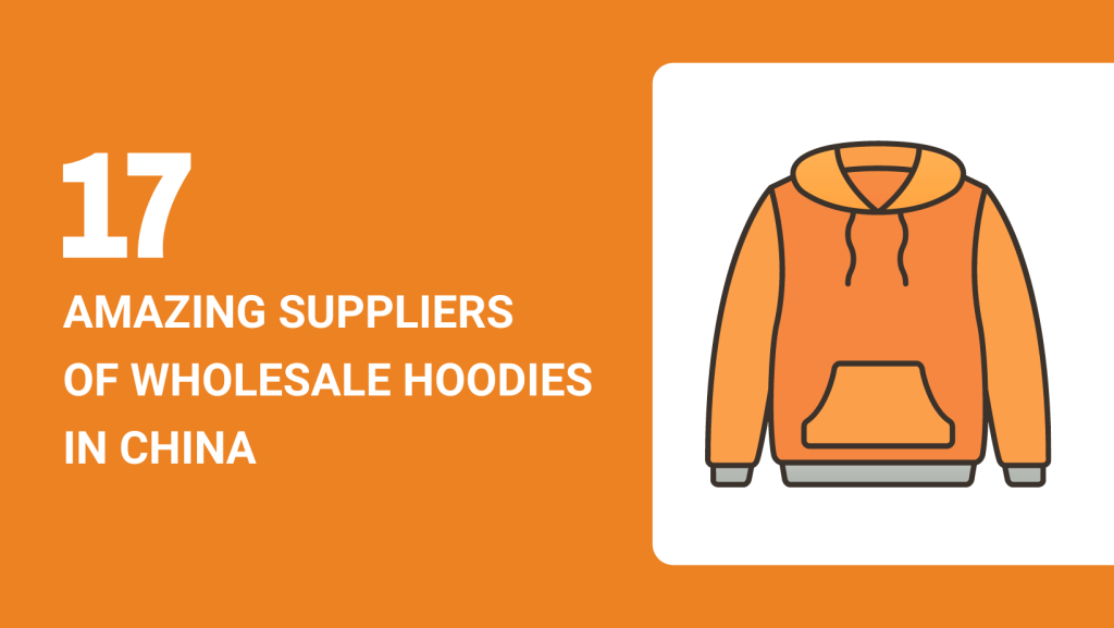 17 AMAZING SUPPLIERS OF WHOLESALE HOODIES IN CHINA