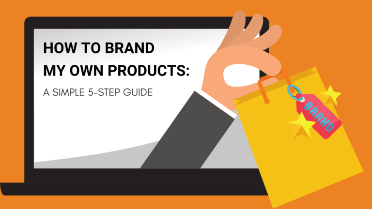 HOW TO BRAND MY OWN PRODUCTS A SIMPLE 5-STEP GUIDE