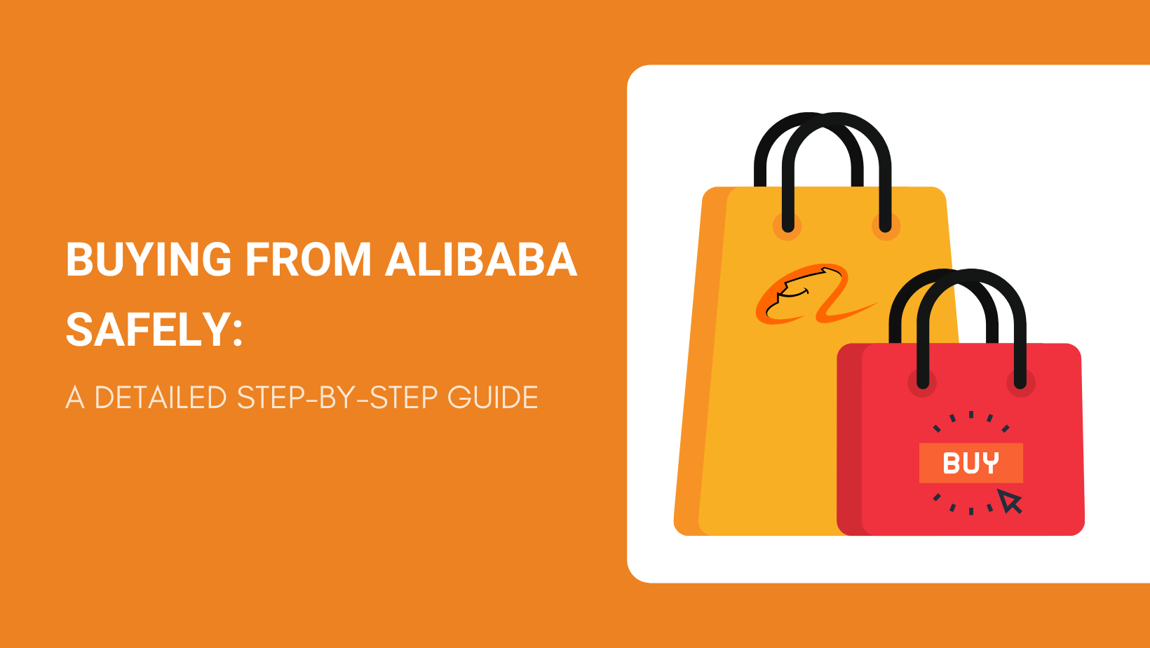 Buying From Alibaba Safely: A Detailed Step-by-Step Guide