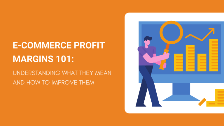 E-COMMERCE PROFIT MARGINS 101 UNDERSTANDING WHAT THEY MEAN AND HOW TO IMPROVE THEM