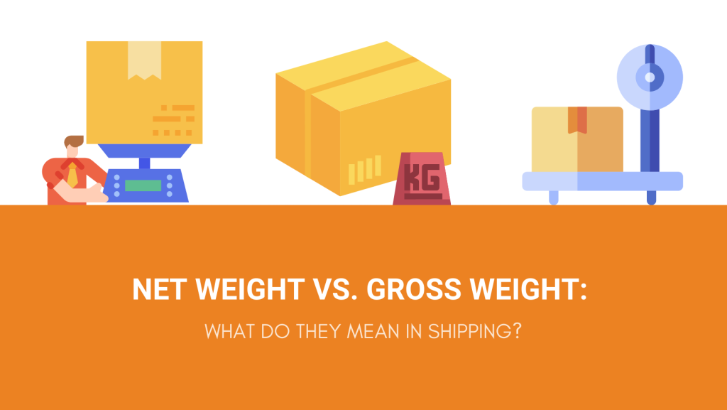 NET WEIGHT VS. GROSS WEIGHT WHAT DO THEY MEAN IN SHIPPING