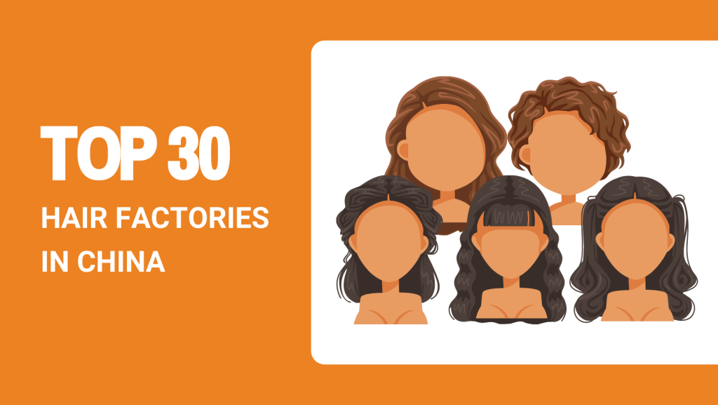 TOP 30 HAIR FACTORIES IN CHINA