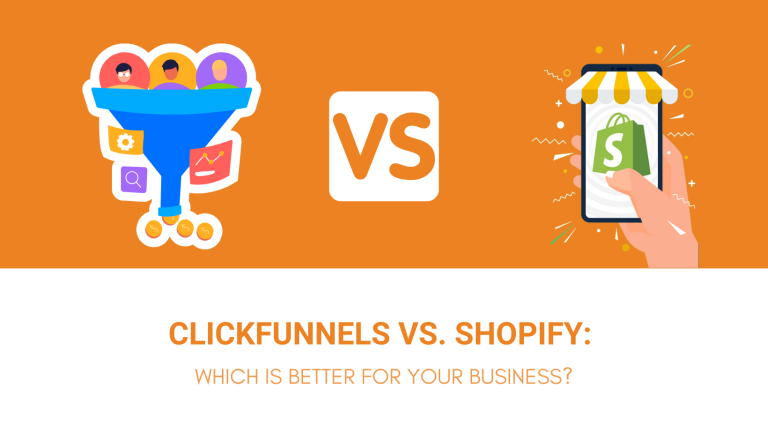 CLICKFUNNELS VS. SHOPIFY WHICH IS BETTER FOR YOUR BUSINESS