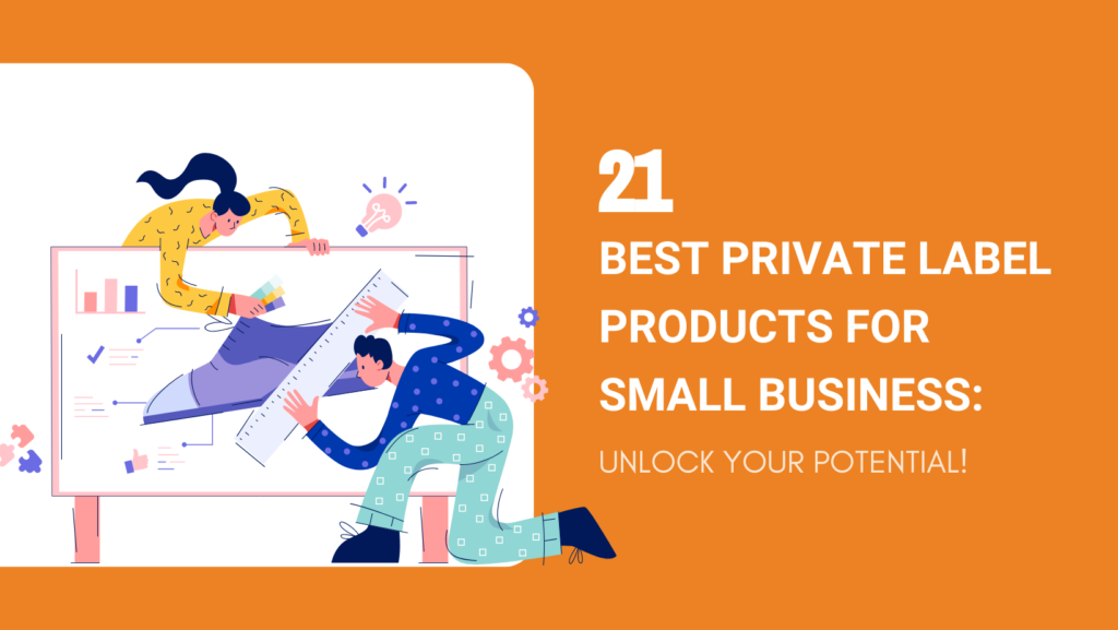 21 Best Private Label Products for Small Business in 2024 Unlock Your Potential!