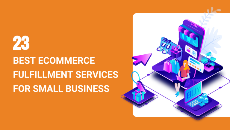23 Best Ecommerce Fulfillment Services 2024 for Small Business