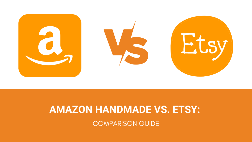 AMAZON HANDMADE VS. ETSY COMPARISON GUIDE