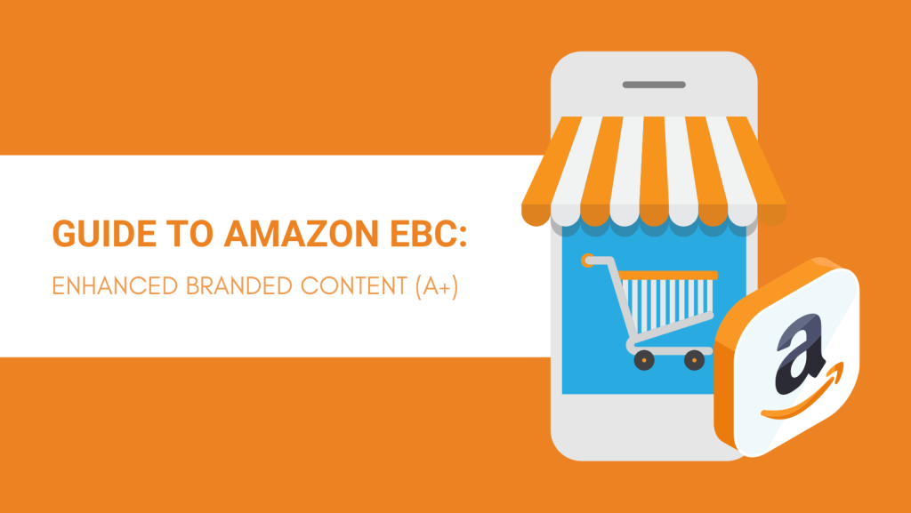 GUIDE TO AMAZON EBC ENHANCED BRANDED CONTENT (A+)
