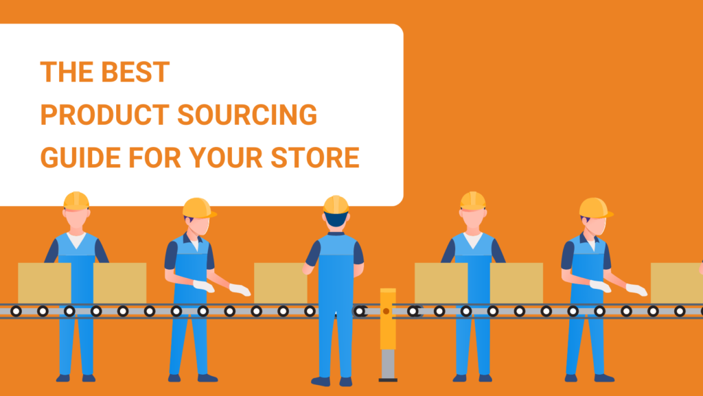 THE BEST PRODUCT SOURCING GUIDE FOR YOUR STORE
