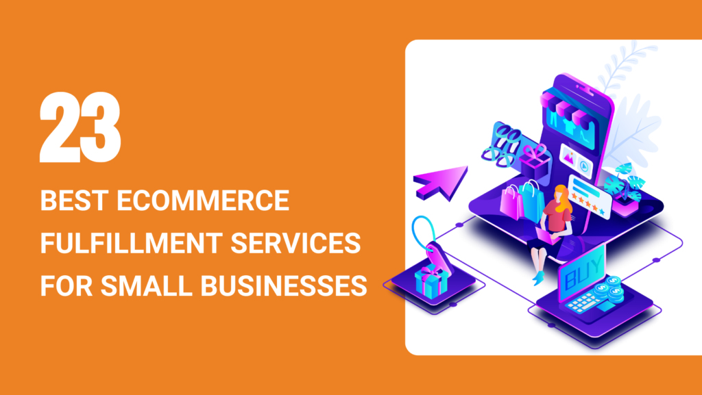 23 BEST ECOMMERCE FULFILLMENT SERVICES FOR SMALL BUSINESSES
