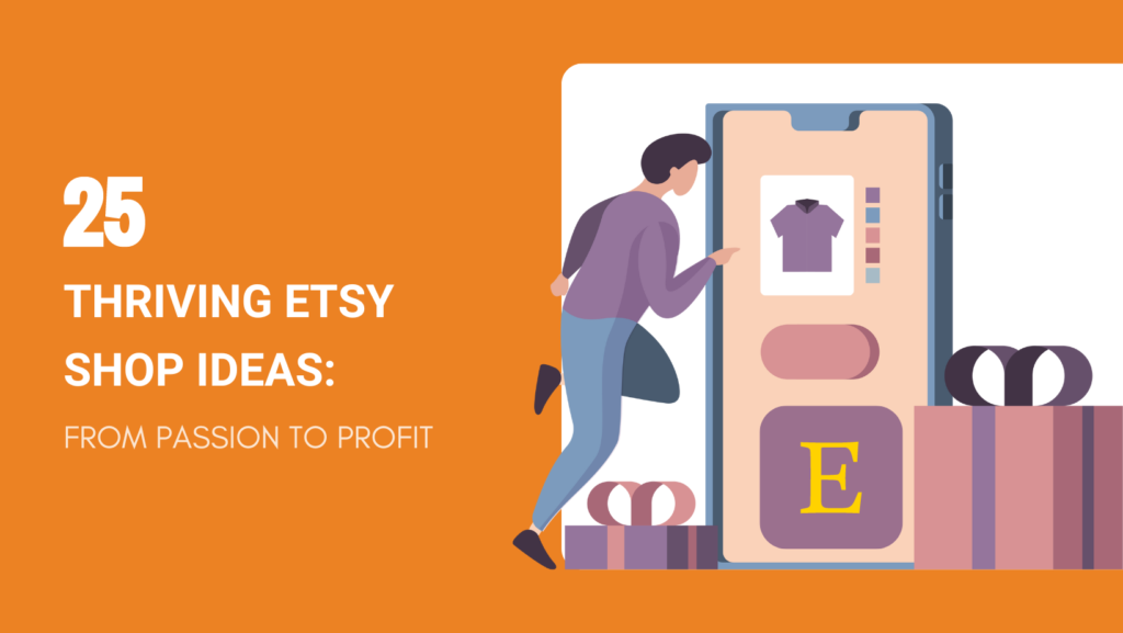25 Thriving Etsy Shop Ideas for 2024 From Passion to Profit