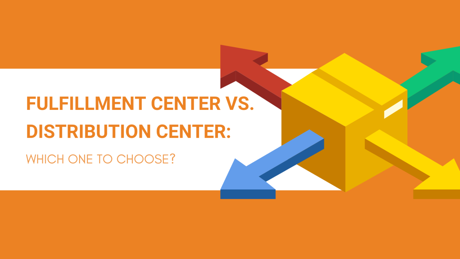 Fulfillment Center Vs Distribution Center Which One To Choose