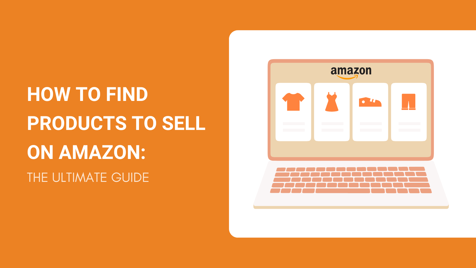 How to Find Products to Sell on Amazon The Ultimate 2022 Guide