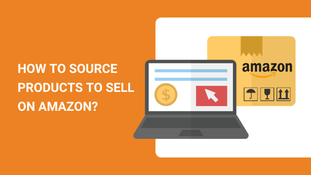 How to Source Products to Sell on Amazon in 2022?