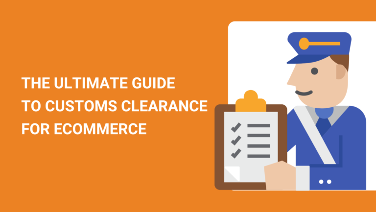 THE ULTIMATE GUIDE TO CUSTOMS CLEARANCE FOR ECOMMERCE