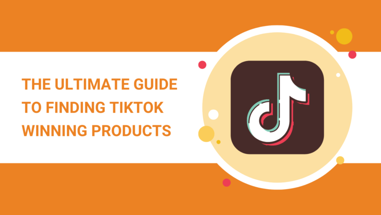 THE ULTIMATE GUIDE TO FINDING TIKTOK WINNING PRODUCTS