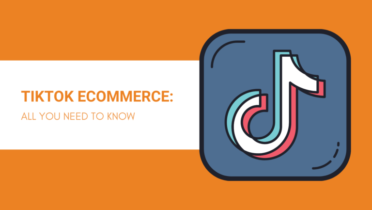 TIKTOK ECOMMERCE ALL YOU NEED TO KNOW