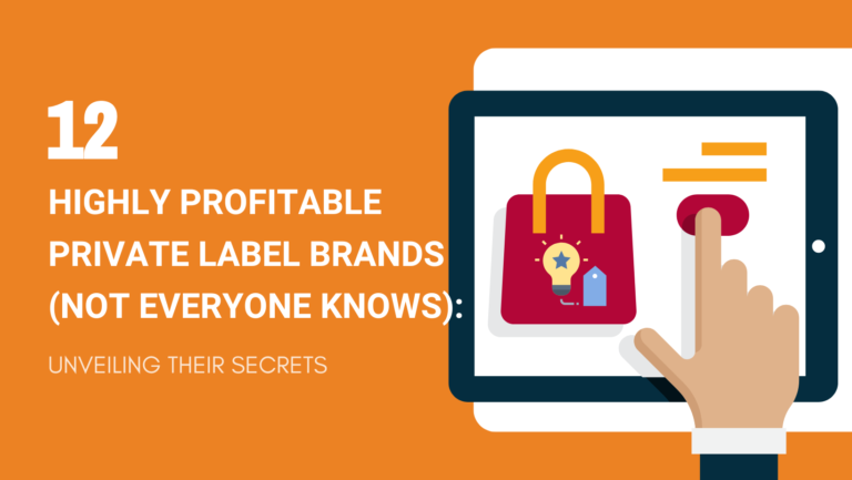 12 Highly Profitable Private Label Brands 2024 (Not Everyone Knows) Unveiling Their Secrets