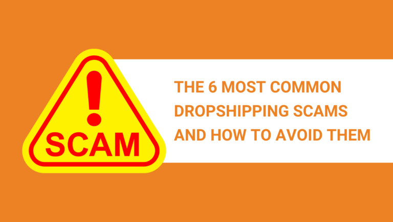 THE 6 MOST COMMON DROPSHIPPING SCAMS AND HOW TO AVOID THEM